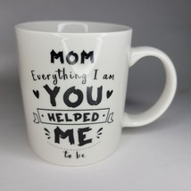 Mom You Helped Me Mug Everything I am Thank You Mother Child Son Daughte... - $8.60