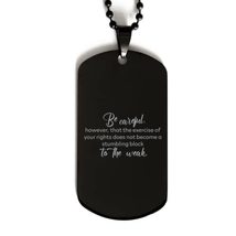 Motivational Christian Black Dog Tag, Be Careful, However, That The Exercise of  - £15.37 GBP