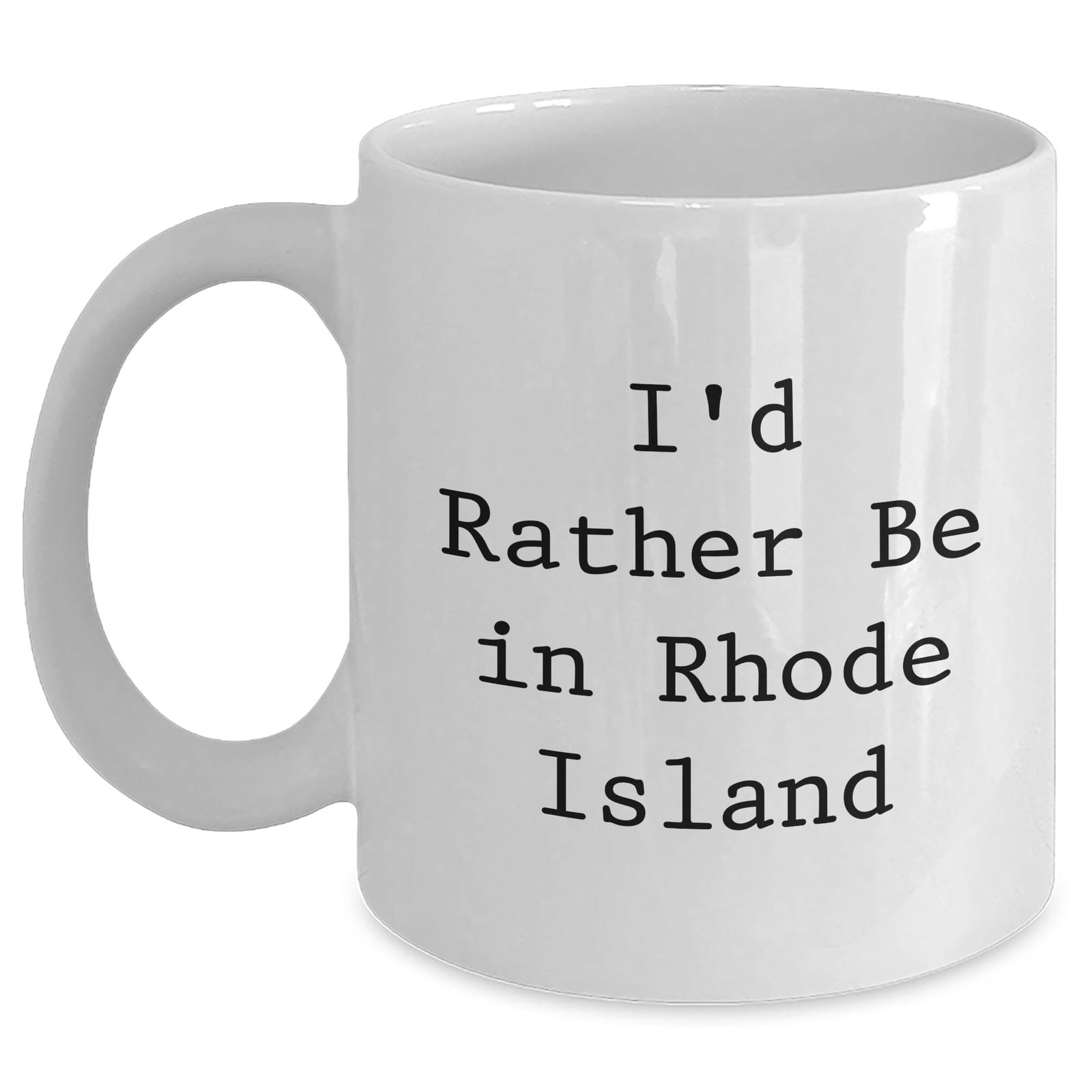 I'd Rather Be In Rhode Island White Coffee Mug - Funny Quote Gifts for Rhode Isl