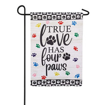 True Love Has Four Paws Suede Garden Flag-2 Sided Message,12.5&quot; x 18&quot; - £16.51 GBP