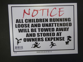Notice all children running loose and unattended will be stored Sign 9x12 N89 - £3.91 GBP