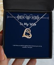 Funny Wife Gifts, I Wish That we Could be Together Forever Because You.!, Inspir - £39.12 GBP