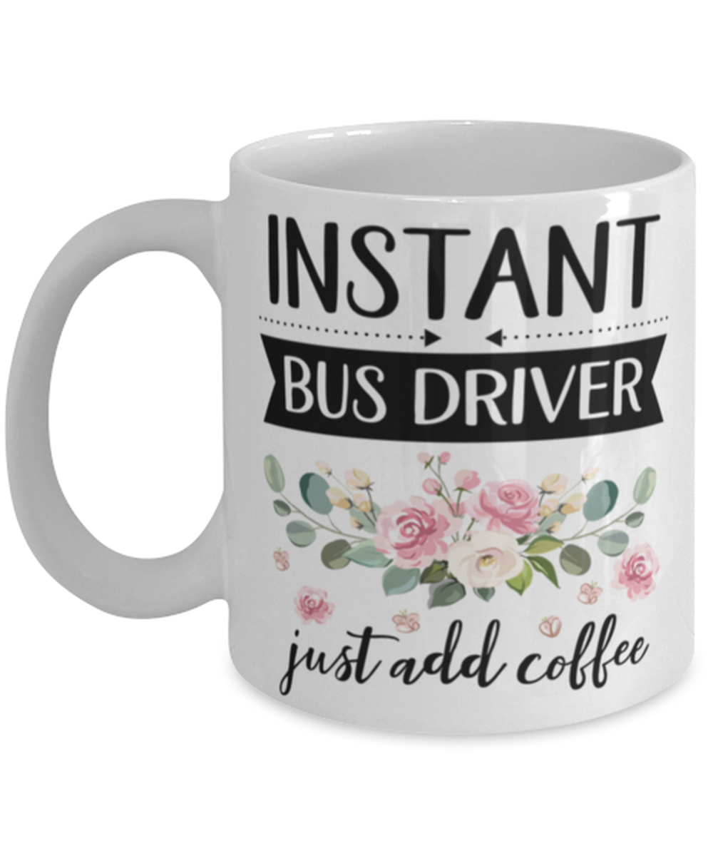 Instant Bus driver Just Add Coffee, Bus driver Mug, gifts for her, best ... - $14.95