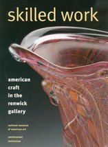Skilled Work: American Craft in the Renwick Gallery - Softback - Like New - £3.53 GBP