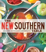 The New Southern Table: Classic Ingredients Revisited Book by Brys Stephens - $8.51