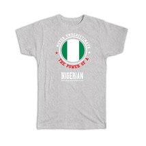 Nigeria : Gift T-Shirt Flag Never Underestimate The Power Expat Country - £19.51 GBP