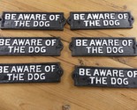 6 Be Aware Of The Dog Signs Gate Cast Iron  Black White Beware Caution R... - $22.99