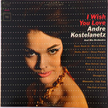 Andre Kostelanetz And His Orchestra – I Wish You Love - 1964 12&quot; LP CS 8985 - £5.60 GBP
