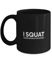 Gym Mugs I Squat Please See Back Black-Mug  - £13.51 GBP