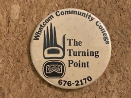 Vintage Whatcom Community College The Turning Point Pinback Pin 2.25&quot; - $7.25