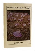 Linda King The World Is Not What I Thought Signed 1st Edition 1st Printing - £74.86 GBP