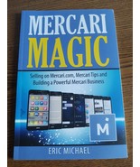 Mercari Magic: Selling on Mercari.com, Mercari Tips and Building a Power... - $6.93