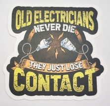 Old Electricians Never Die They Just Lose Contact Funny Sticker Decal Wo... - $2.30