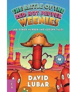 The Battle of the Red Hot Pepper Weenies: And Other Warped and Creepy Tales - £2.34 GBP