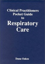 Clinical Practitioners Pocket Guide to Respiratory Care Oakes, Dana F. a... - $36.63
