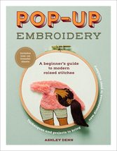 Pop-up Embroidery: A Beginners Guide to Modern Raised Stitches Denn, As... - £13.53 GBP