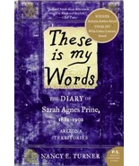 These Is My Words: The Diary Of Sarah Agnes Prine, 1881-1901: Arizona Te... - $12.66