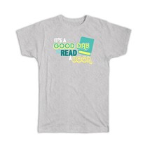 Good Day To Read A Book : Gift T-Shirt For Reader Reading Lover Books Hobby Art  - £19.97 GBP