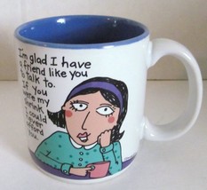 I am Gald I have you As A Friend Funny Novelty Ceramic Coffee Mug  - $26.99