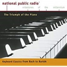 NPR Milestones of the Millennium The Triumph of the Piano  From Bach to Bartok C - £8.85 GBP