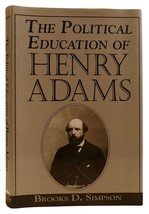 Brooks D. Simpson The Political Education Of Henry Adams 1st Edition 1st Printi - £46.87 GBP