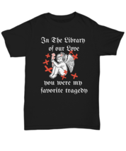 In the  Library of Our Love Favorite Tragedy  Tshirt - Unisex Tee - £15.43 GBP+