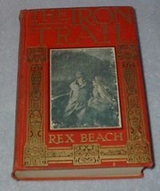 The Iron Trail Rex Beach 1913 Harper's Young Adult Fiction Book - £15.92 GBP