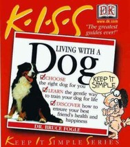 Keep It Simple Ser.: K-I-S-S Guide to Living with a Dog by Bruce Fogle (... - £0.77 GBP
