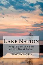 Lake Nation: People and the Fate of the Great Lakes [Paperback] Dempsey,... - £3.10 GBP