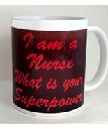 I Am A Nurse What Is Your Superpower Imprinted On a 11oz Ceramic Mug - $10.00