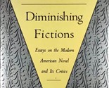 Diminishing Fictions: Essays on the Modern Novel and Its Critics by Bruc... - $4.55