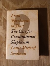 From Parchment To Dust By Louis Michael Seidman The Case For Constitutional Skep - £20.33 GBP