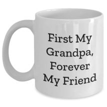 Grandpa&#39;s Sweetheart: First My Grandpa, Forever My Friend Funny White Coffee Mug - $17.59+