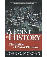 A point in history: The Battle of Point Pleasant Morgan, John G - $13.85