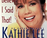 I Can&#39;t Believe I Said That!: An Autobiography by Kathie Lee Gifford / 1... - £1.81 GBP