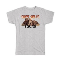 Chinese Shar Pei Squad : Gift T-Shirt Dpg Funny Animal Canine Pets Dogs - £14.30 GBP