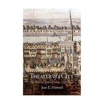 Theater of a City  The Places of London Comedy, 15981642 Howard, Jean E. - £19.53 GBP