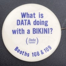 What Is DATA Doing With A Bikini Vintage Pin Button Pinback Data Corpora... - $9.89