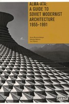 Alma-Ata: A Guide to Soviet Modernist Architecture 1955-1991 - £40.11 GBP