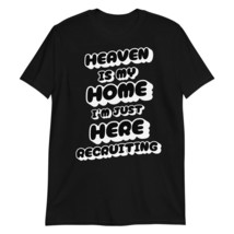 Heaven Is My Home I&#39;m Just Here Recruiting T-Shirt Black - £15.80 GBP+