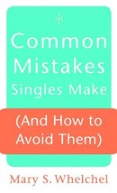 Common Mistakes Singles Make (And How to Avoid Them) Whelchel, Mary S. - £3.07 GBP