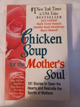 Chicken Soup for the Mother&#39;s Soul: 101 Stories to Open the Hearts and Re - GOOD - $5.94