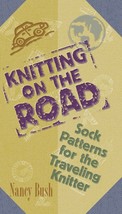 Knitting on the Road: Sock Patterns for the Travelling Knitter Nancy Bush 2001 - £9.79 GBP