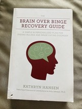 The Brain Over Binge Recovery Guide: Ending Bulimia And Binge Eating Dis... - £4.62 GBP