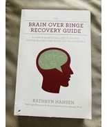 The Brain Over Binge Recovery Guide: Ending Bulimia And Binge Eating Dis... - £4.67 GBP