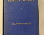 Roman spring: Memoirs [Hardcover] Chanler, Mrs. Winthrop - £37.81 GBP