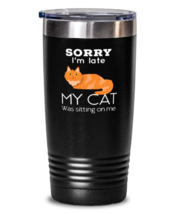 20 oz Tumbler Stainless Steel  Funny Sorry I&#39;m late my cat was sitting on me  - £23.94 GBP