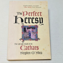 The Perfect Heresy: The Life and Death of the Cathars By Stephen O&#39;Shea - £7.96 GBP