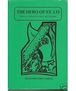 THE HERO OF ST. LO Stories of SC &amp; GA Benjamin Wirt Farley  1986 - £22.30 GBP