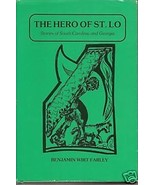 THE HERO OF ST. LO Stories of SC &amp; GA Benjamin Wirt Farley  1986 - £20.93 GBP